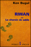Riwan ou le chemin de sable&nbsp;-&nbsp;Ken Bugul