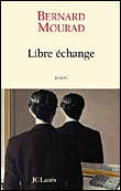 Libre échange&nbsp;-&nbsp;Bernard Mourad