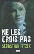Ne les crois pas&nbsp;-&nbsp;Sebastian Fitzek