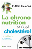 La chrononutrition spécial cholestérol&nbsp;-&nbsp;Alain Delabos