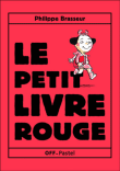 Le Petit Livre Rouge&nbsp;-&nbsp;Philippe Brasseur