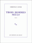 Trois hommes seuls&nbsp;-&nbsp;Christian Oster