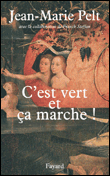 C'est vert et ça marche !&nbsp;-&nbsp;Jean-Marie Pelt