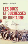 Les ducs et duchesses de Bretagne&nbsp;-&nbsp;Philippe Tourault