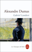 Gabriel Lambert ou le bagnard de l'opéra&nbsp;-&nbsp;Alexandre Dumas