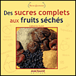 Des sucres complets aux fruits s�ch�s