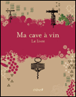 Ma cave � vin - Le livre