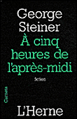 A cinq heures de l'après-midi&nbsp;-&nbsp;George Steiner