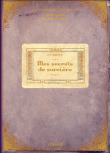 Mes secrets de sorcière&nbsp;-&nbsp;Brigitte Bulard Cordeau