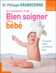 Bien soigner votre bébé&nbsp;-&nbsp;Philippe Grandsenne