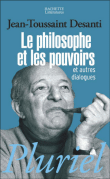 Le philosophe et les pouvoirs&nbsp;-&nbsp;Jean-Toussaint Desanti