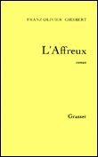L'affreux&nbsp;-&nbsp;Franz-Olivier Giesbert