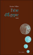 Frère d'Egypte&nbsp;-&nbsp;Xavier Milan