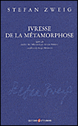 Ivresse de la métamorphose&nbsp;-&nbsp;Stefan Zweig