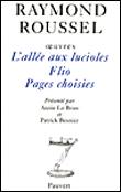 Oeuvres, L'allée aux lucioles, Flio, Pages choisies&nbsp;-&nbsp;Raymond Roussel