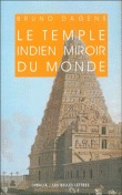 Le temple indien miroir du monde&nbsp;-&nbsp;Bruno Dagens
