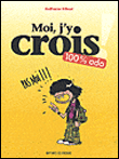 Dis-moi en quoi tu crois ?
