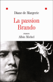 La passion Brando&nbsp;-&nbsp;Diane de Margerie