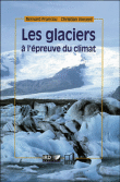 Les glaciers à l'épreuve du climat&nbsp;-&nbsp;Bernard Francou, Christian Vincent