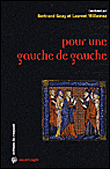 Pour une gauche de gauche&nbsp;-&nbsp;Bertrand Geay, Laurent Willemez