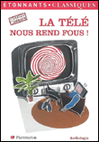 La télé nous rend fous&nbsp;-&nbsp;Collectif