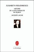 L'histoire de la psychanalyse en France : Jacques Lacan, une biographie&nbsp;-&nbsp;Elisabeth Roudinesco