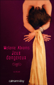Jeux dangereux&nbsp;-&nbsp;Mélanie Abrams