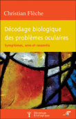 Décodage biologique des problèmes oculaires&nbsp;-&nbsp;Christian Flèche