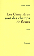 Les cimetières sont des champs de fleurs&nbsp;-&nbsp;Yann Moix