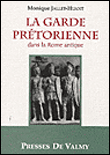 La garde prétorienne dans la Rome antique&nbsp;-&nbsp;Monique Jallet-Huant