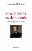 Machiavel en démocratie&nbsp;-&nbsp;Edouard Balladur