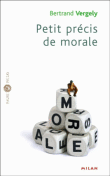 Petit traité de morale&nbsp;-&nbsp;Bertrand Vergely
