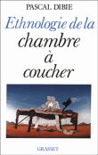 Ethnologie de la chambre à coucher&nbsp;-&nbsp;Pascal Dibie