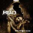 Head&nbsp;-&nbsp;Save me from myself