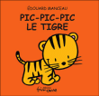 Pic pic pic, le tigre&nbsp;-&nbsp;Edouard Manceau