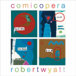 Robert Wyatt&nbsp;-&nbsp;Comicopera