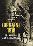 Lorraine 1918, de l'armistice à la reconstruction&nbsp;-&nbsp;Regis Latouche