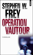 Opération vautour&nbsp;-&nbsp;Stephen W. Frey