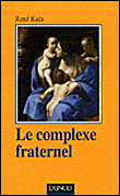 Le complexe fraternel&nbsp;-&nbsp;René Kaës