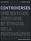 Controverses, une histoire juridique et éthique de la photographie