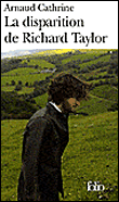 La disparition de Richard Taylor&nbsp;-&nbsp;Arnaud Cathrine