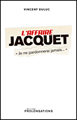 L'affaire Jacquet&nbsp;-&nbsp;Vincent Duluc