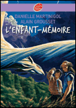 L'enfant mémoire&nbsp;-&nbsp;Danielle Martinigol, Alain Grousset