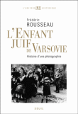 L'enfant juif de Varsovie : histoire d'une photographie&nbsp;-&nbsp;Frédéric Rousseau