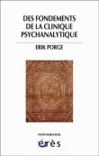 Des fondements de la clinique psychanalytique&nbsp;-&nbsp;Erik Porge