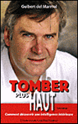 Tomber plus haut : comment trouver son intelligence intérieure&nbsp;-&nbsp;Guibert Del Marmol