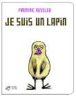 Je suis un lapin&nbsp;-&nbsp;Frédéric Kessler