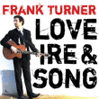 Frank Turner&nbsp;-&nbsp;Love ire and song