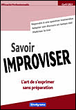Savoir improviser, l'art de s'exprimer sans préparation&nbsp;-&nbsp;Cyril Gely