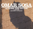 Omar Sosa&nbsp;-&nbsp;Across the divide - A tale of rhythm and ancestry